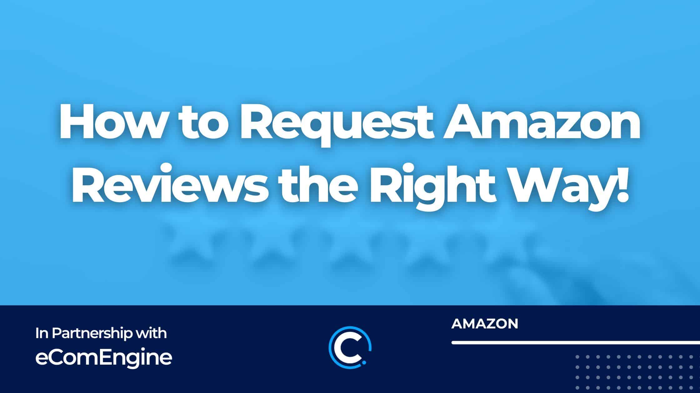 How to Request Amazon Reviews the Right Way!