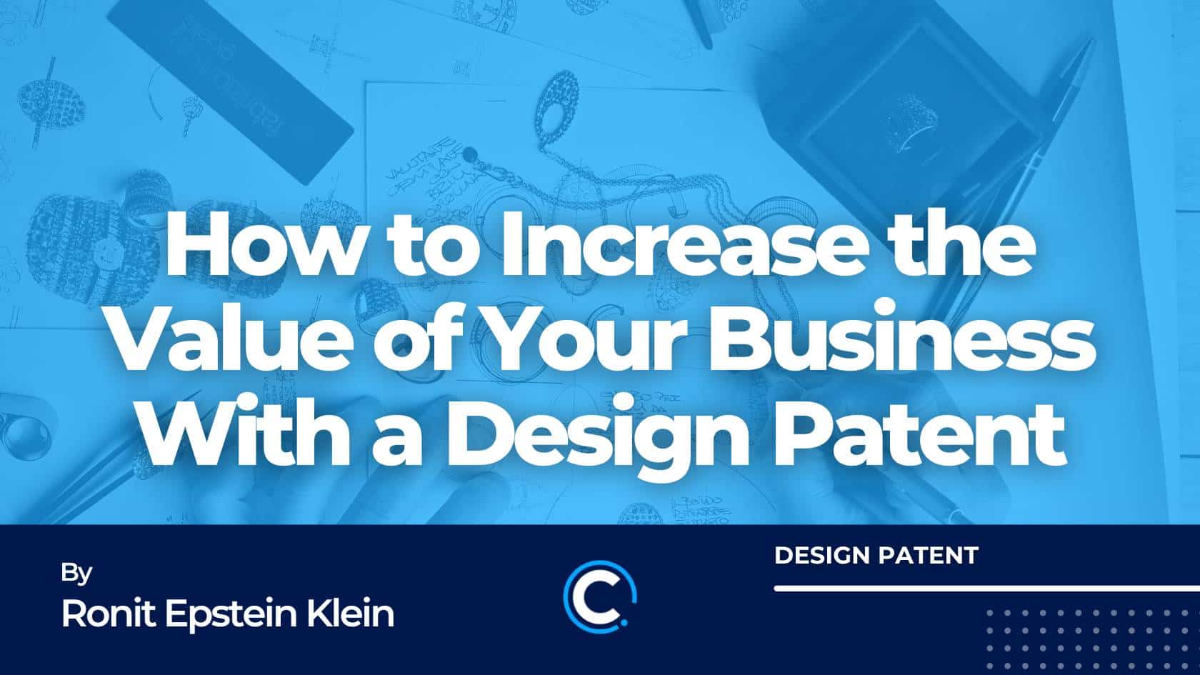 How-to-Increase-the-Value-of-Your-Business-With-a-Design-Patent1.jpg