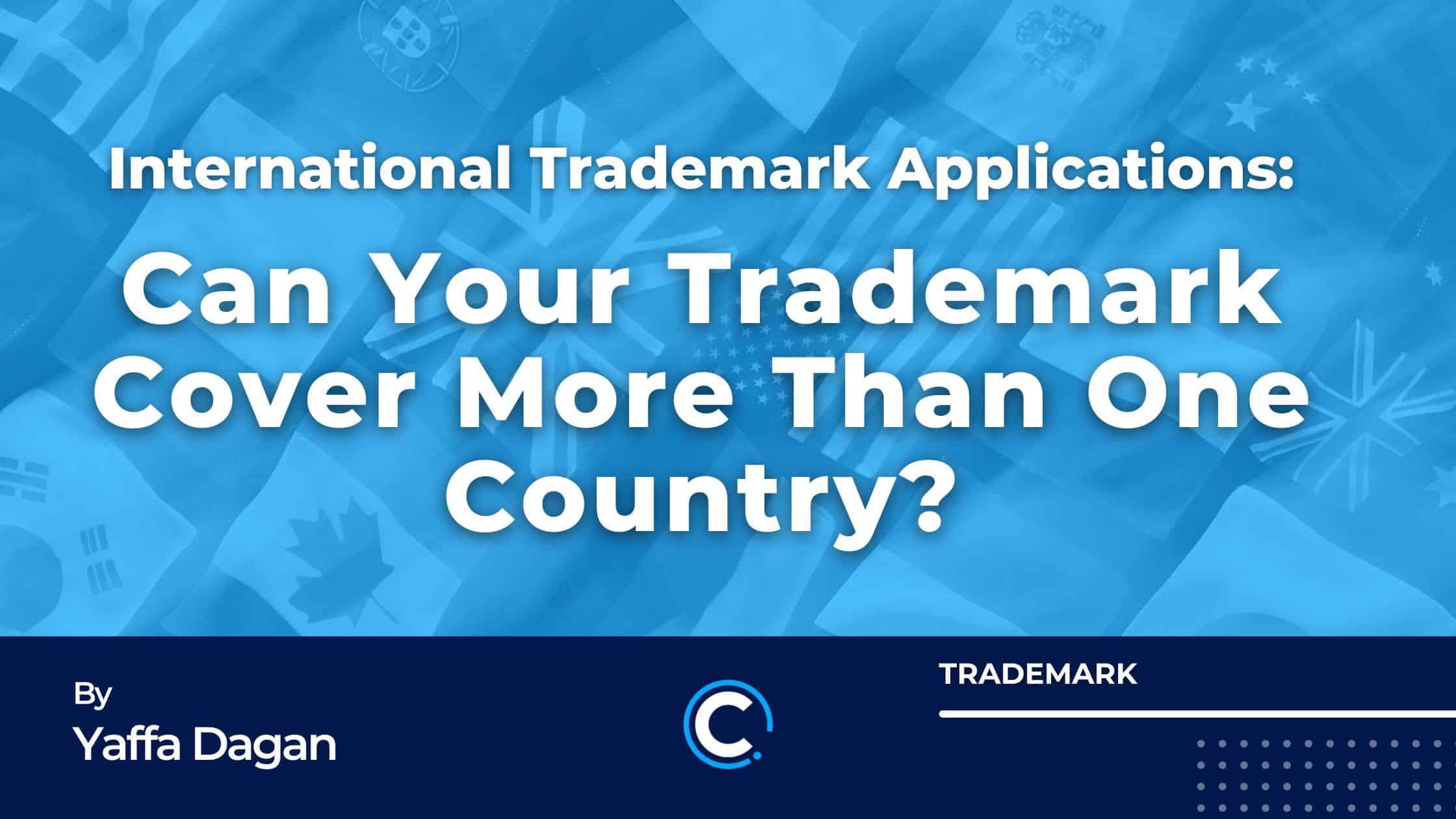 Can Your Trademark Cover More Than One Country