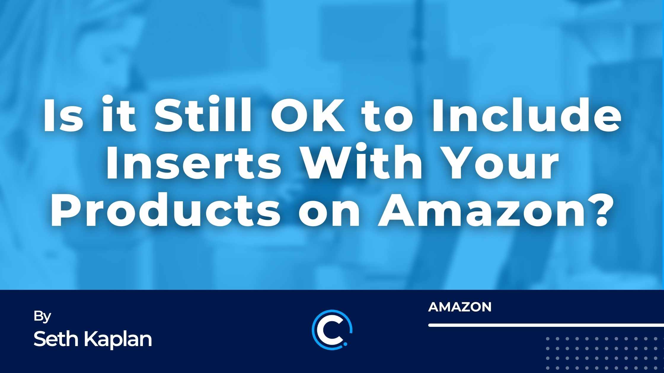 Is It Still OK To Include Inserts In With Your Products on Amazon (1)