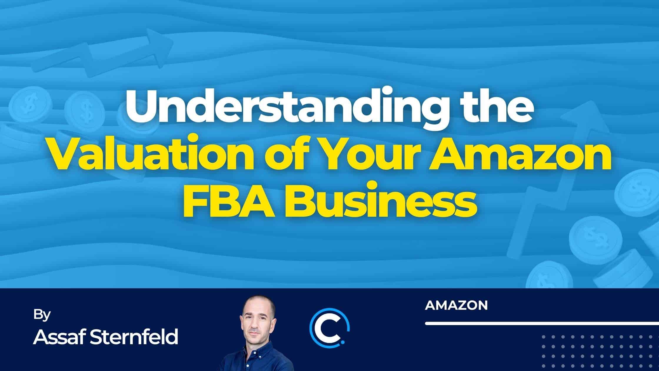 Understanding the Valuation of Your Amazon FBA Business