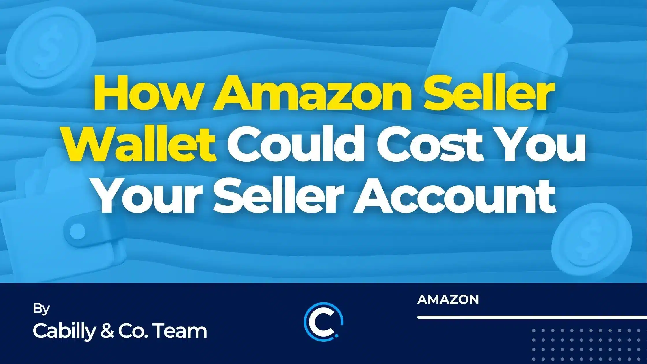 How-can-your-Amazon-seller-wallet-jeopardize-your-seller-account-CABILLY